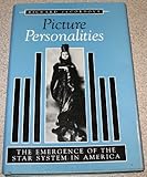 Picture Personalities : The Emergence of the Star System in America, DeCordova, Richard, 0252017137