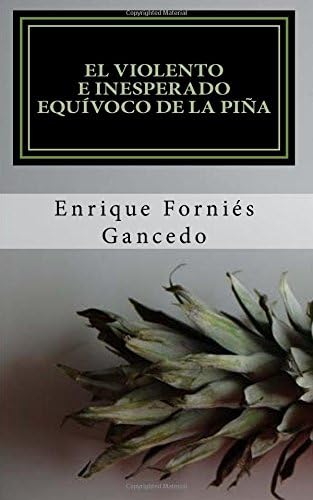 El violento e inesperado equívoco de la piña (Spanish Edition) Paperback – August 9, 2016