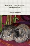 Lapins en liberté totale : c'est possible ! (French Edition) by Christine Marandola