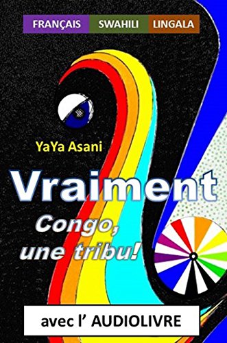 Vraiment : Congo, une tribu !: Avec audiolivre MP3 inclus (French Edition) by Yaya Asani