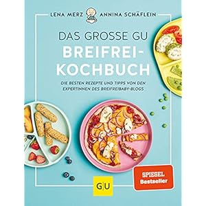 Das große GU Breifrei-Kochbuch: Die besten Rezepte und Tipps von den Expertinnen des breifreibaby-Blogs (GU Familienküche) Taschenbuch – 1. April 2021