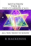 Metatron - This is the Clarion Call: All You Need To Know by R Mackenzie, ArchAngel Metatron