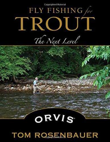 Fly Fishing for Trout: The Next Level Fly Fishing for Trout: The Next Level