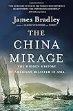 The China Mirage: The Hidden History of  American Disaster in Asia