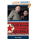 North Korea under Kim Chong-il: Power, Politics, and Prospects for Change (Praeger Security International)