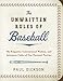 The Unwritten Rules of Baseball: The Etiquette, Conventional Wisdom, and Axiomatic Codes of Our National Pastime
