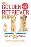 Your Golden Retriever Puppy Month by Month: Everything You Need to Know at Each Stage to Ensure Your Cute and Playful Puppy (Your Puppy Month by Month) by Terry Albert, Debra Eldredge DVM