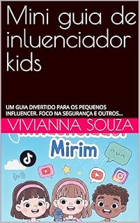Livro Mini guia de inluenciador kids: UM GUIA DIVERTIDO PARA OS PEQUENOS INFLUENCER. FOCO NA SEGURANÇA E OUTROS...