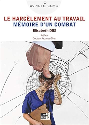Amazon Fr Harcelement Au Travail Le Memoire D Un Combat Des Elisabeth Giron Jacques Livres
