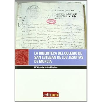 La Biblioteca del Colegio de San Esteban de  los Jesuitas de Murcia La Biblioteca del Colegio de San Esteban de  los Jesuitas de Murcia