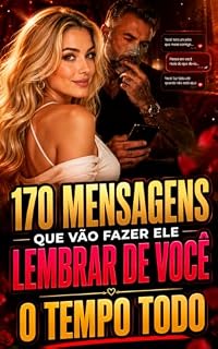 Livro 170 MENSAGENS QUE VÃO FAZER ELE LEMBRAR DE VOCÊ O TEMPO TODO