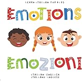 Learn Italian for Kids Emotions Emozioni Italian - English Italiano - Inglese: My first bilingual picture word book about feelings Sentimenti libro per bambini
