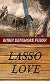 Lasso Love by Robin Densmore Fuson