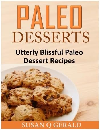 Paleo Desserts: Utterly Blissful Paleo Dessert Recipes