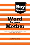 Image de Word to Your Mother: Baby Names for Boys: The Complete Guide to Naming Your Baby Person