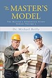 The Master's Model (The Master's Apprentice Study Series) by Michael Reilly