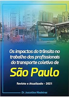 Livro OS IMPACTOS DO TRÂNSITO NO TRABALHO DOS PROFISSIONAIS DO TRANSPORTE COLETIVO DE SÃO PAULO (DIREITO DO TRABALHO Livro 2)
