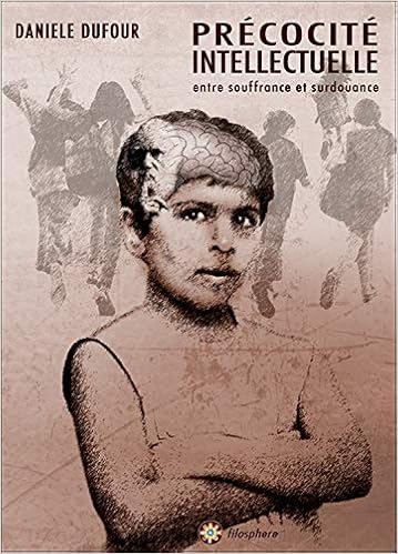 Amazon Fr Precocite Intellectuelle Entre Souffrance Et Surdouance Dufour Daniele Livres