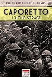 Image de Caporetto, l'utile strage: Di Generali macellai, poveri cristi mandati al macello, e altre favole nere. (Italia storica ebook Vol. 44) (Italian Editio