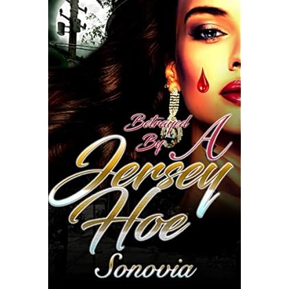 Betrayed By A Jersey Hoe: Based on a true story Betrayed By A Jersey Hoe: Based on a true story