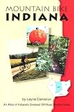 Mountain Bike Indiana: An Atlas of Indiana's