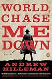 World, Chase Me Down: A Novel by Andrew Hilleman