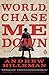 World, Chase Me Down: A Novel by Andrew Hilleman