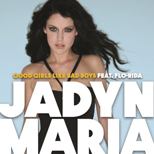 Good Girls Like Bad Boys (Album Version) [feat. Flo Rida] Jadyn Maria MP3 Downloads