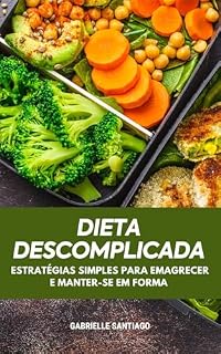 Livro Dieta Descomplicada: Estratégias Simples para Emagrecer e Manter-se em Forma