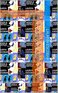 Livro MODA & ESTILO STUDIO LAURYN ESCOBAR VOLUME 02: MODA & ESTILO ROUPAS CALÇADOS DESIGN VIDRO DE PERFUMES