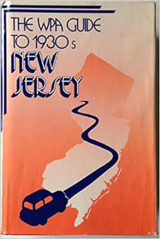 The WPA Guide to 1930s New Jersey (American Guide) The WPA Guide to 1930s New Jersey (American Guide)