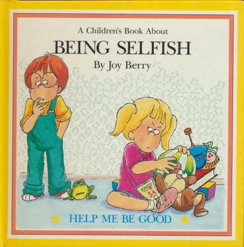 A Children's Book About Being Selfish: Help Me Be Good Series