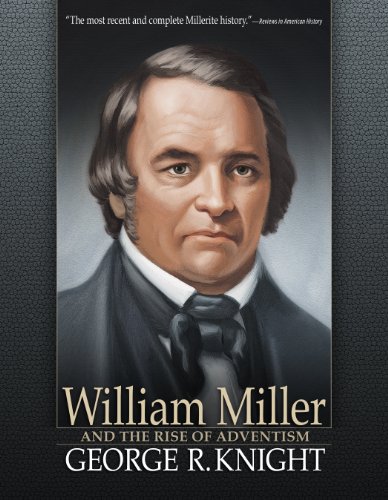 William Miller and the Rise of Adventism by George Knight