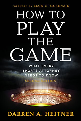 [EBOOK] How to Play the Game: What Every Sports Attorney Needs to Know T.X.T