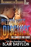 Billionaires in Disguise: Rae, Complete Omnibus Edition: A Romance Novel