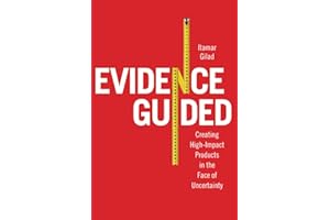 Evidence-Guided: Creating High Impact Products in the Face of Uncertainty