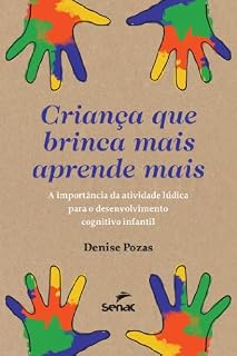 Livro Criança que brinca mais aprende mais: A importância da atividade lúdica para o desenvolvimento cognitivo infantil