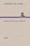 Journal d'un sous-officier, 1870 (French Edition) by