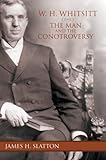 W.H. Whitsitt: The Man and the Controversy (Jim N. Griffith Series in Baptist Studies) by