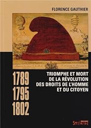 Triomphe et mort de la révolution des droits de l'homme et du citoyen