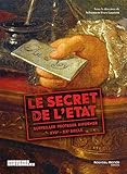 Le secret de l'Etat : Surveiller, protéger, informer XVIIe-XXe siècle by