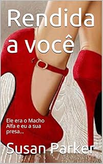 Livro Rendida a você: Ele era o Macho Alfa e eu a sua presa - Livro 1 da Série Rendida a você
