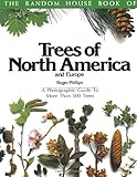 The Random House Book of Trees of North America and Europe: A Photographic Guide to More Than 500 Trees (Random House Book of ... (Garden Plants)) by Roger Phillips