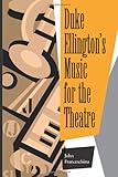 Duke Ellington's Music for the Theatre by Professor Emeritus of Music John Franceschina