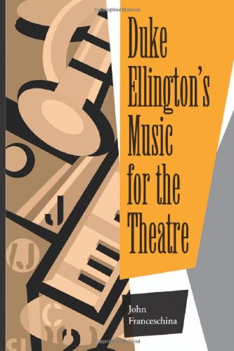 Duke Ellington's Music for the Theatre by Professor Emeritus of Music John Franceschina
