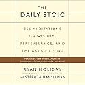 The Daily Stoic: 366 Meditations on Wisdom, Perseverance, and the Art of Living Audiobook by Ryan Holiday, Stephen Hanselman Narrated by Brian Holsopple