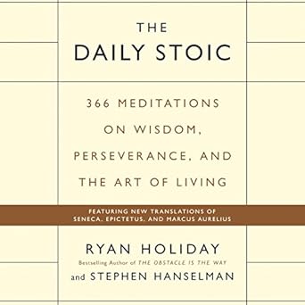 366 Meditations on Wisdom, Perseverance, and the Art of Living - Ryan Holiday, Stephen Hanselman