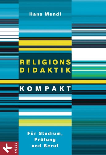 Religionsdidaktik kompakt: Für Studium, Prüfung und Beruf (German Edition)