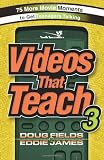 Videos That Teach 3: 75 More Movie Moments to Get Teenagers Talking by Doug Fields, Eddie James