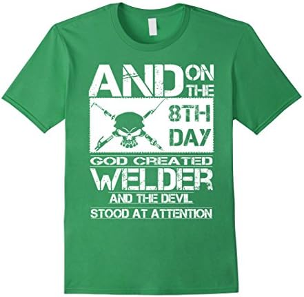 Men's Welder T-shirt , and on the 8th day god created WELDER and t Medium Grass